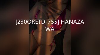 [230ORETD-755] HANAZAWA